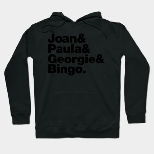 Joan&Paula&Georgie&Bingo. Hoodie